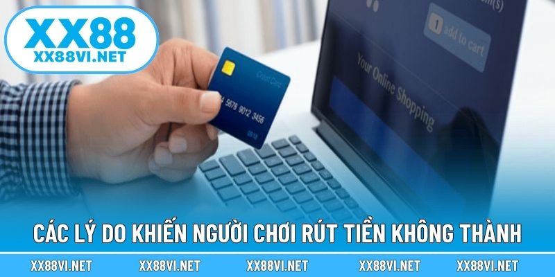 Các lý do khiến người chơi rút tiền không thành