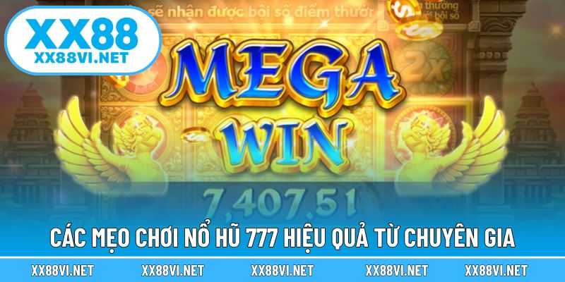 Các mẹo chơi nổ hũ 777 hiệu quả từ chuyên gia