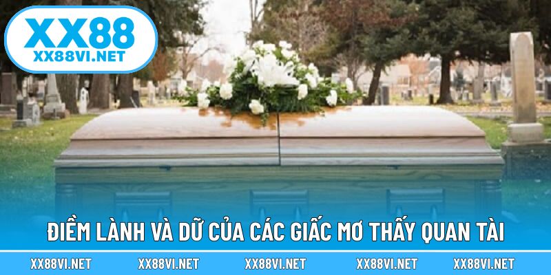 Điềm lành và dữ của các giấc mơ thấy quan tài