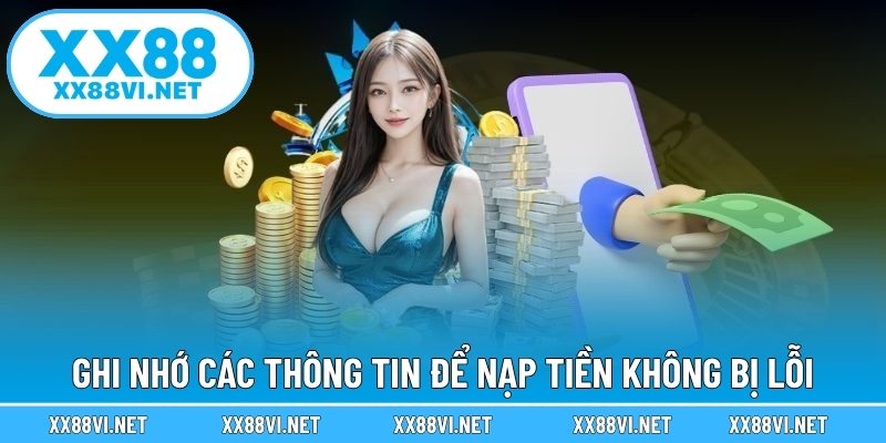 Ghi nhớ các thông tin để nạp tiền không bị lỗi