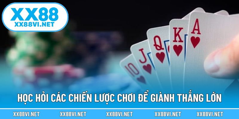 Học hỏi các chiến lược chơi để giành thắng lớn