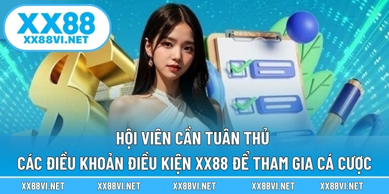 Hội viên cần tuân thủ các điều khoản điều kiện XX88 để tham gia cá cược