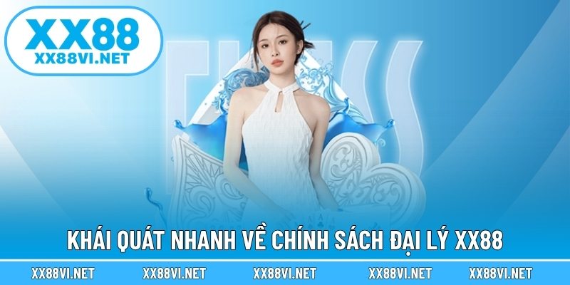 Khái quát nhanh về chính sách đại lý XX88