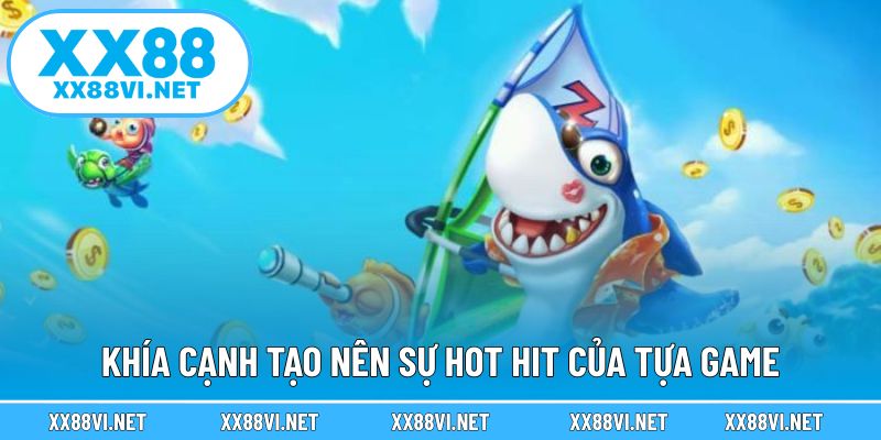 Khía cạnh tạo nên sự hot hit của tựa game