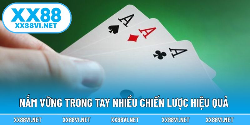 Nắm vững trong tay nhiều chiến lược hiệu quả 