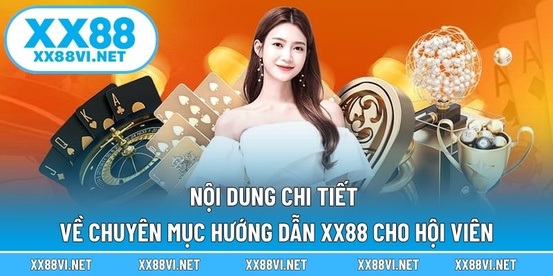 Nội dung chi tiết về chuyên mục hướng dẫn XX88 cho hội viên