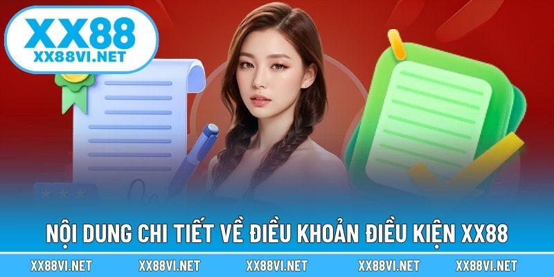 Nội dung chi tiết về điều khoản điều kiện XX88