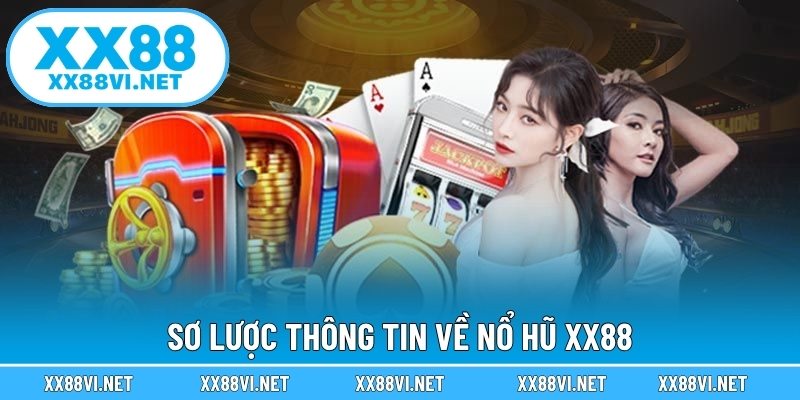 Sơ lược thông tin về nổ hũ XX88
