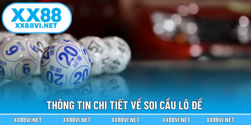 Thông tin chi tiết về soi cầu lô đề 