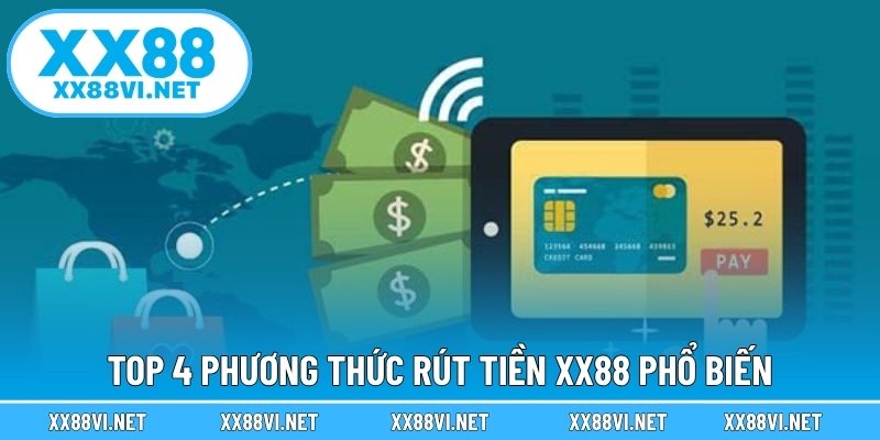 Top 4 phương thức rút tiền XX88 phổ biến